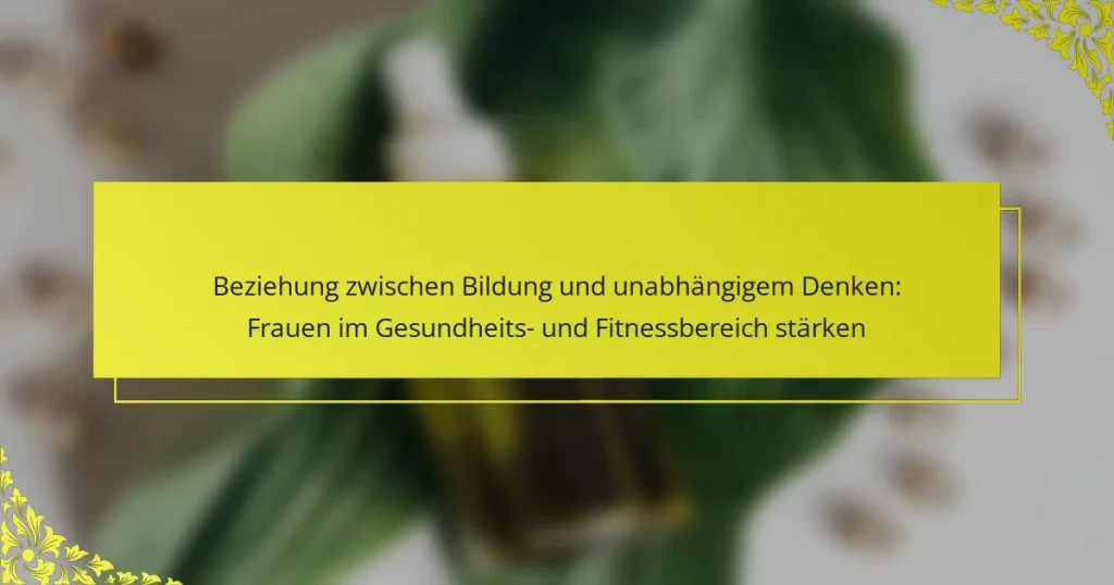 Beziehung zwischen Bildung und unabhängigem Denken: Frauen im Gesundheits- und Fitnessbereich stärken