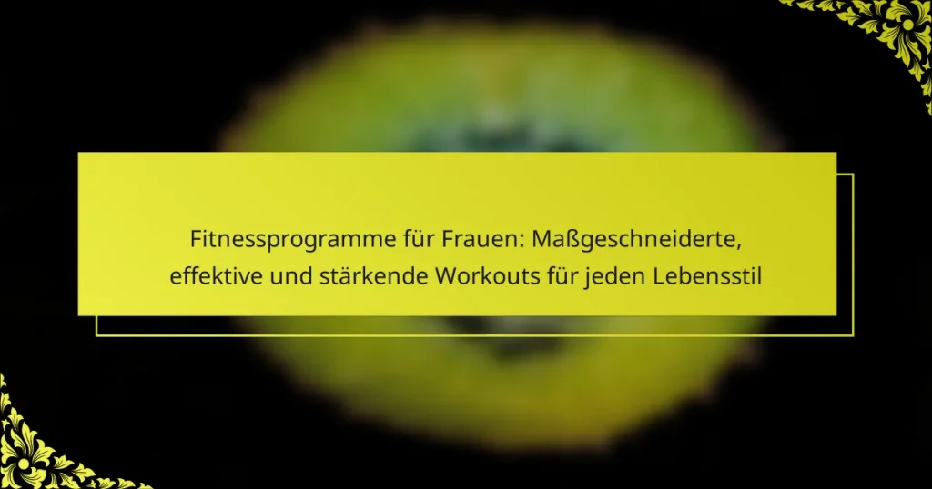 Fitnessprogramme für Frauen: Maßgeschneiderte, effektive und stärkende Workouts für jeden Lebensstil