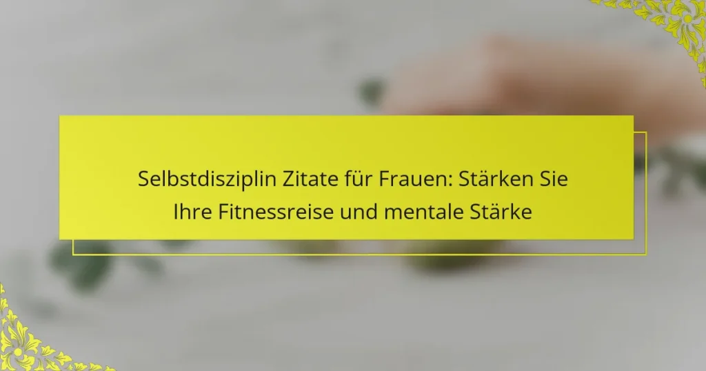 Selbstdisziplin Zitate für Frauen: Stärken Sie Ihre Fitnessreise und mentale Stärke