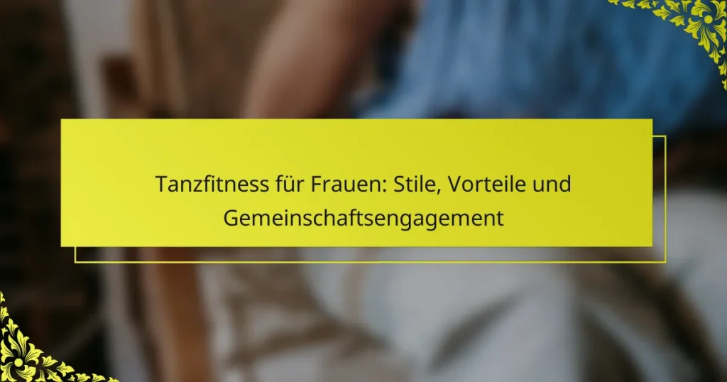 Tanzfitness für Frauen: Stile, Vorteile und Gemeinschaftsengagement
