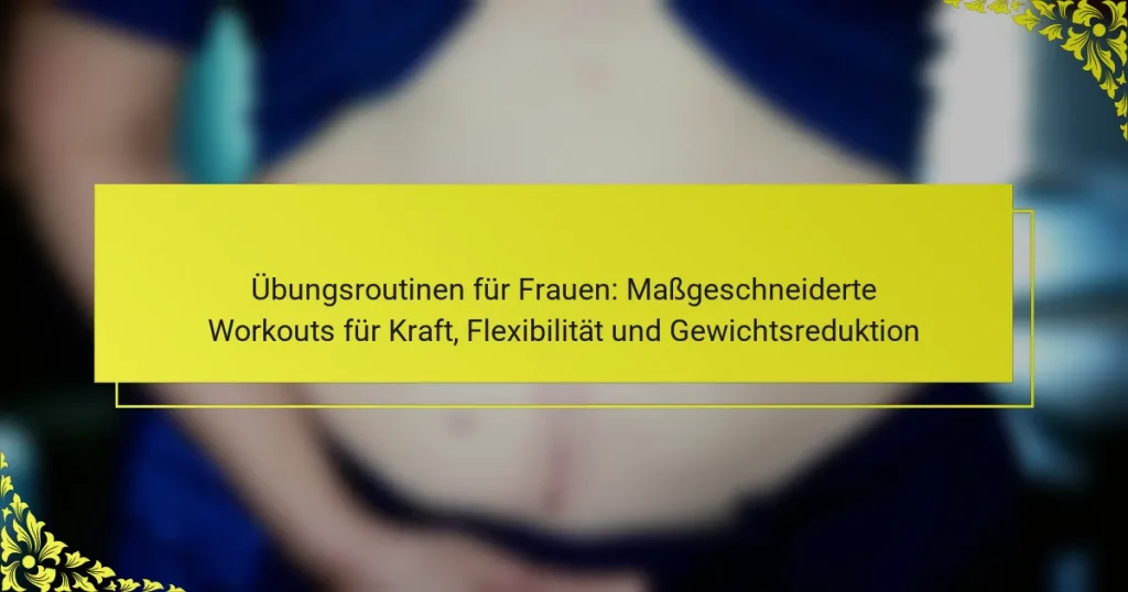 Übungsroutinen für Frauen: Maßgeschneiderte Workouts für Kraft, Flexibilität und Gewichtsreduktion