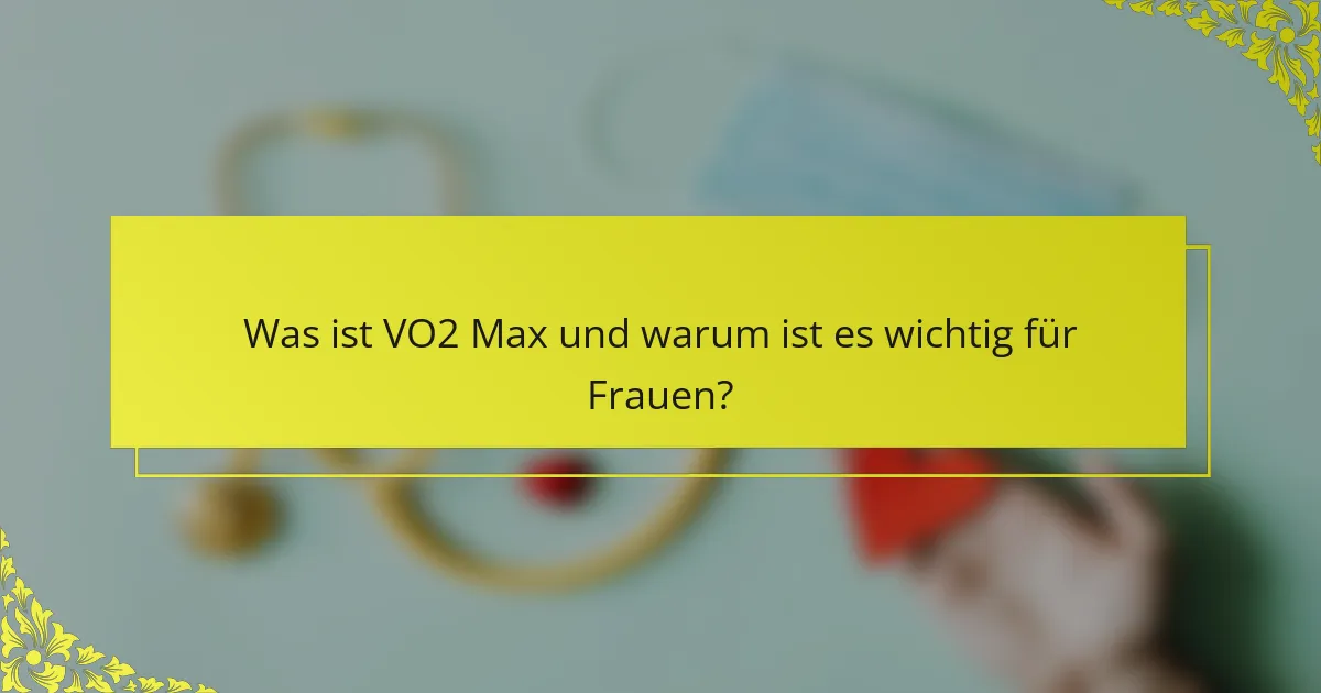 Was ist VO2 Max und warum ist es wichtig für Frauen?
