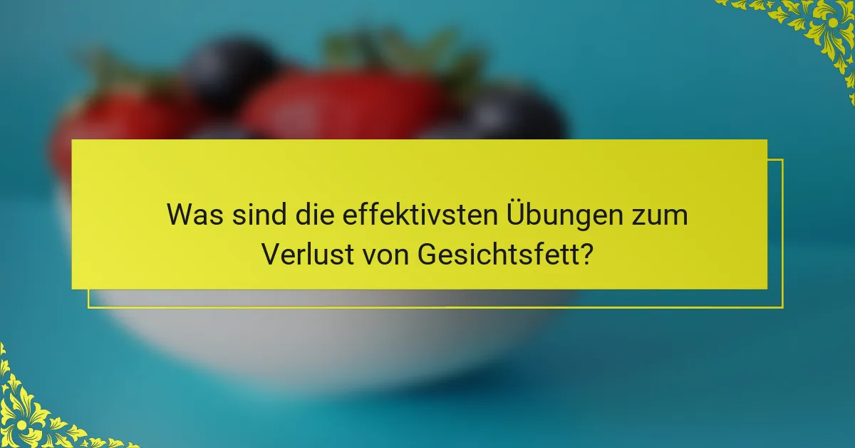 Was sind die effektivsten Übungen zum Verlust von Gesichtsfett?