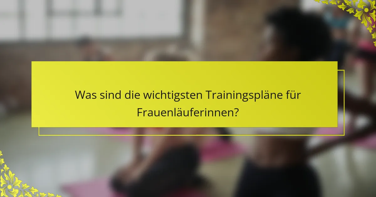 Was sind die wichtigsten Trainingspläne für Frauenläuferinnen?