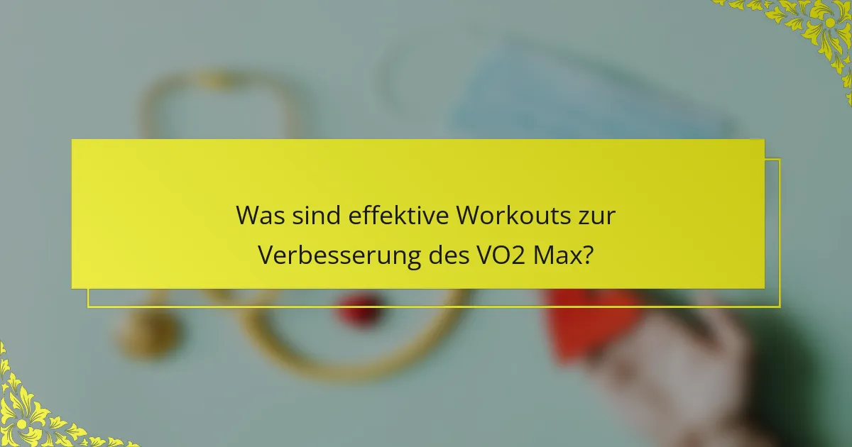 Was sind effektive Workouts zur Verbesserung des VO2 Max?