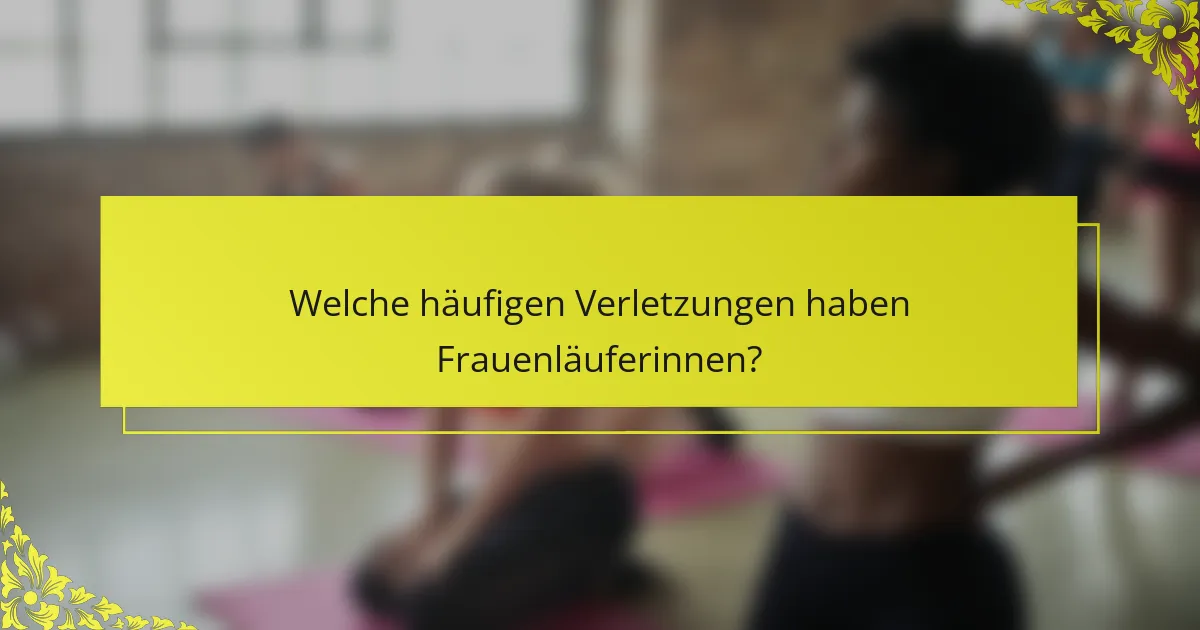 Welche häufigen Verletzungen haben Frauenläuferinnen?